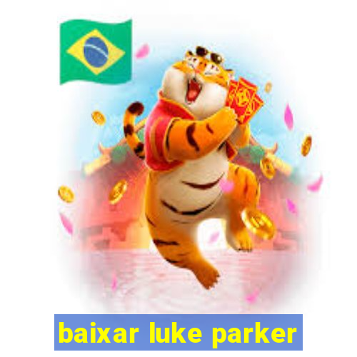 baixar luke parker